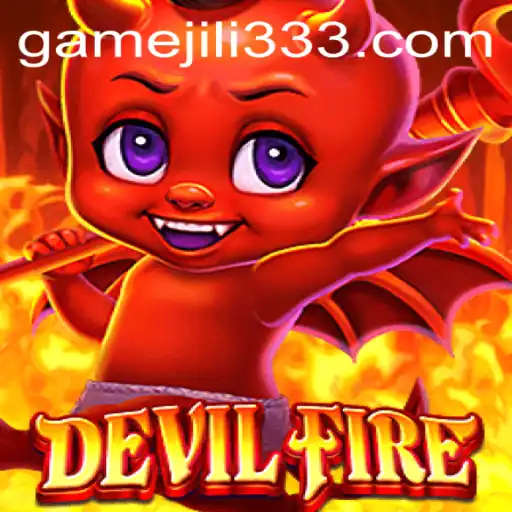 The Thrilling World of DevilFire: A Detailed Look into the Game Featuring JiLi333